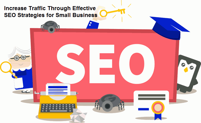 Increase Traffic Through Effective SEO Strategies for Small Business