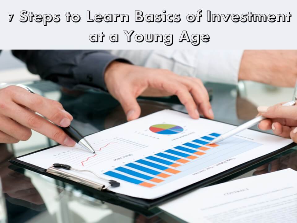 7 Steps to Learn Basics of Investment at a Young Age