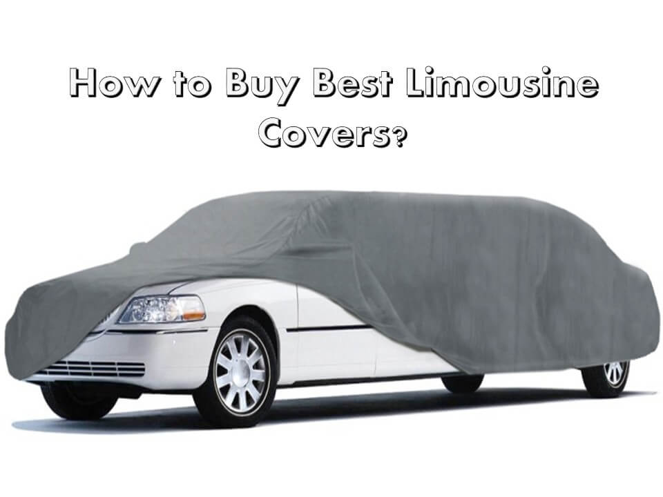 How to Buy Best Limousine Covers?
