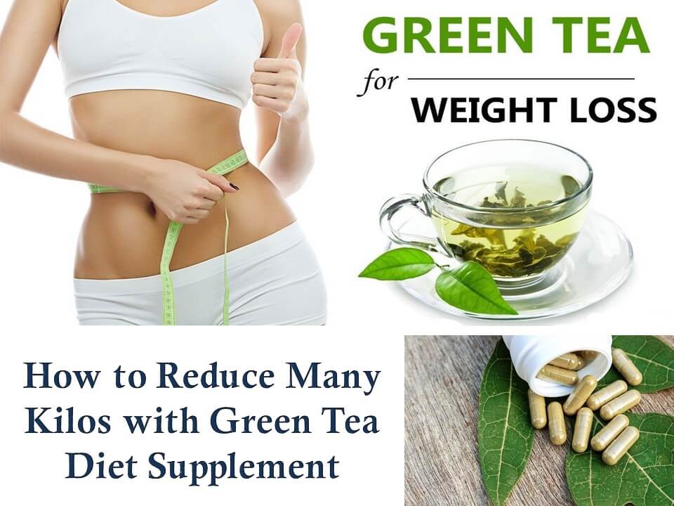 How to Reduce Many Kilos with Green Tea Diet Supplement