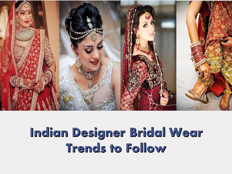 Indian Designer Bridal Wear Trends to Follow