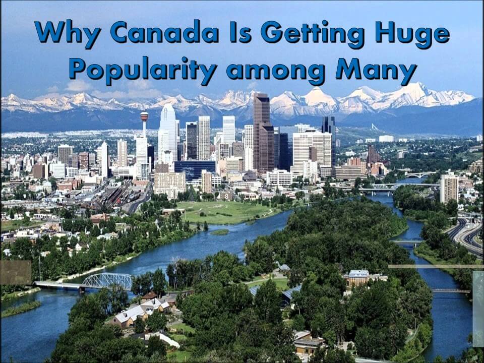 Why Canada Is Getting Huge Popularity among Many