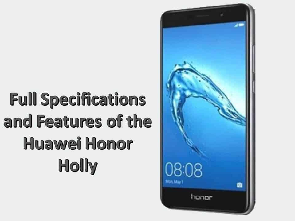 Full Specifications and Features of the Huawei Honor Holly