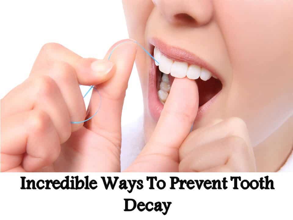 Incredible Ways To Prevent Tooth Decay Sggreek