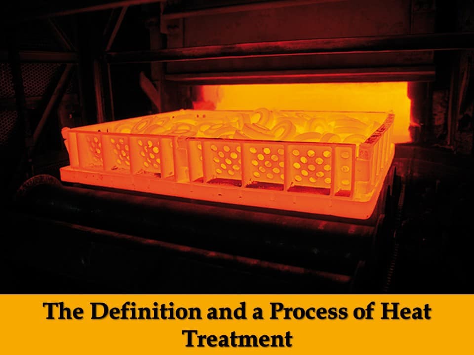 The Definition and a Process of Heat Treatment