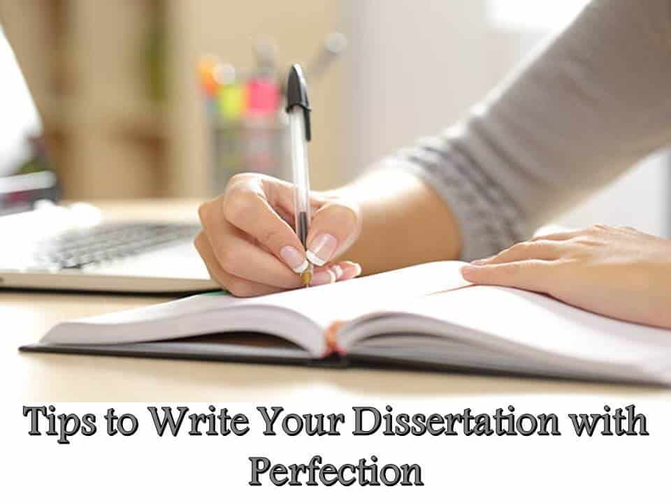 Tips to Write Your Dissertation with Perfection
