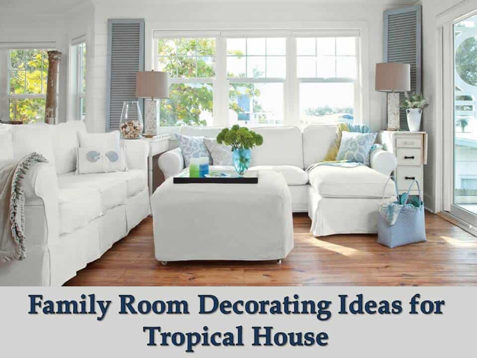 Family Room Decorating Ideas for Tropical House