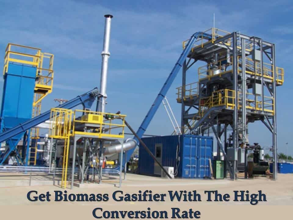 Get Biomass Gasifier With The High Conversion Rate