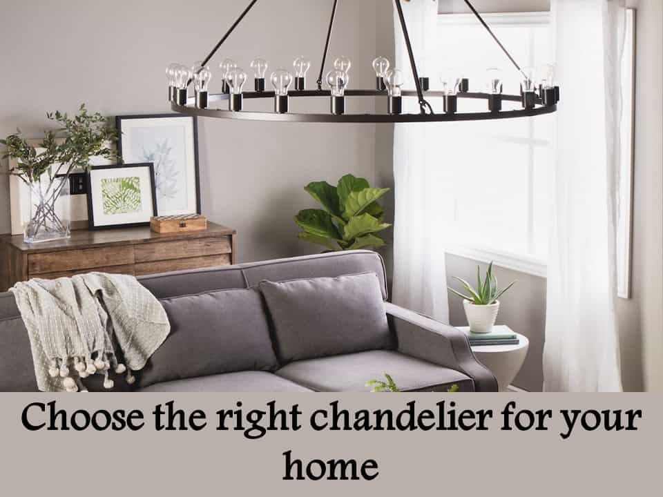 Choose the right chandelier for your home