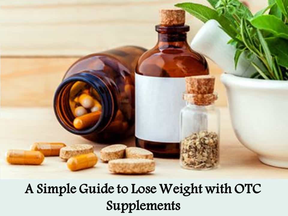 A Simple Guide to Lose Weight with OTC Supplements