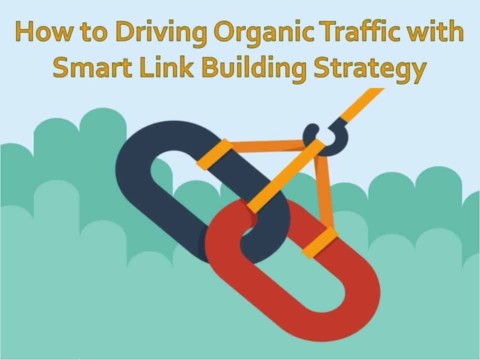 How to Driving Organic Traffic with Smart Link Building Strategy