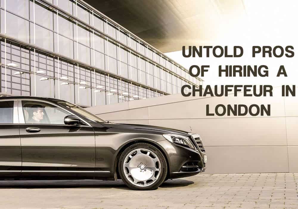 Untold Pros of Hiring a Chauffeur in London