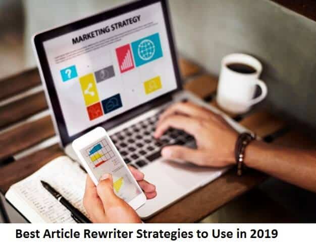 Best Article Rewriter Strategies to Use in 2019