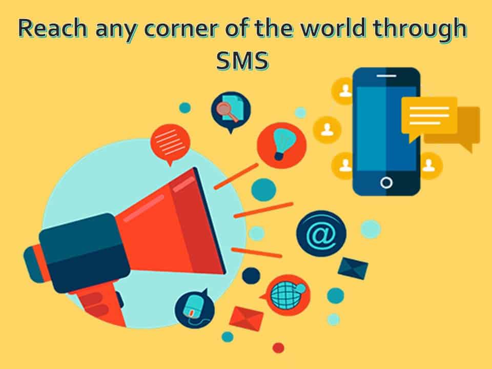 Reach any corner of the world through SMS