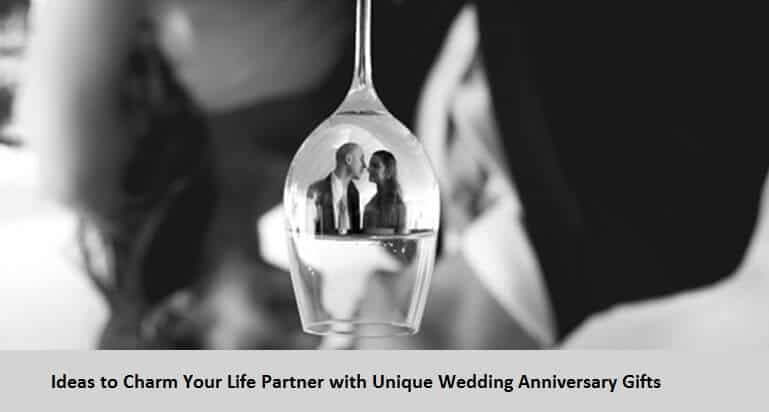 Ideas to Charm Your Life Partner with Unique Wedding Anniversary Gifts