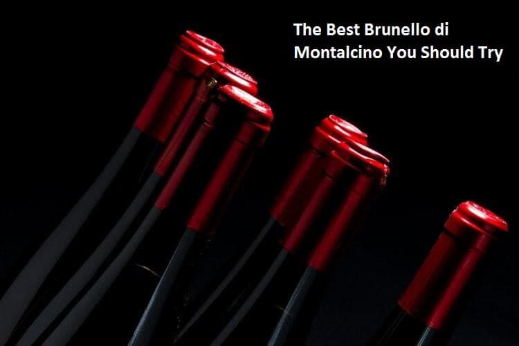 The Best Brunello di Montalcino You Should Try