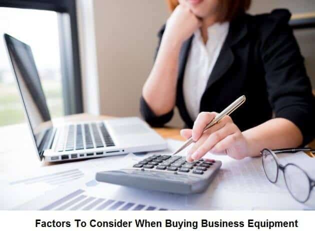 Factors To Consider When Buying Business Equipment