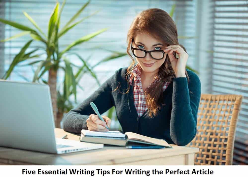 Five Essential Writing Tips For writing the perfect article