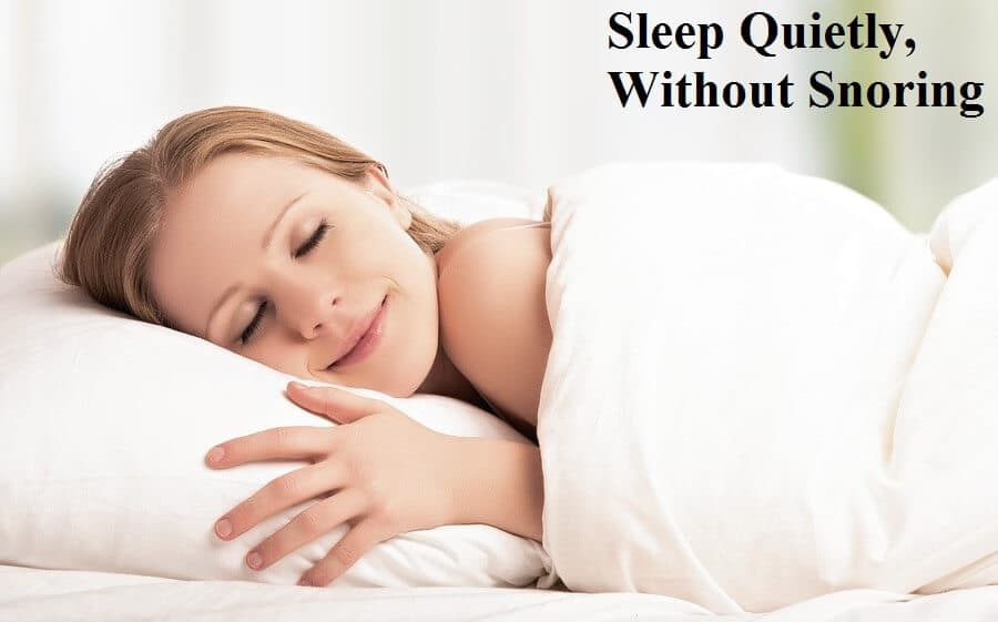 Sleep Quietly, Without Snoring