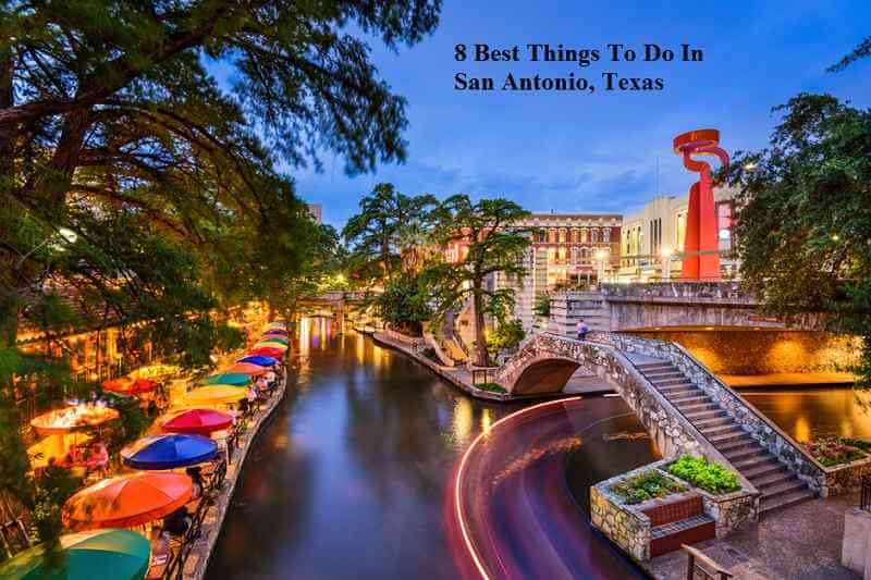 8 Best Things To Do In San Antonio, Texas