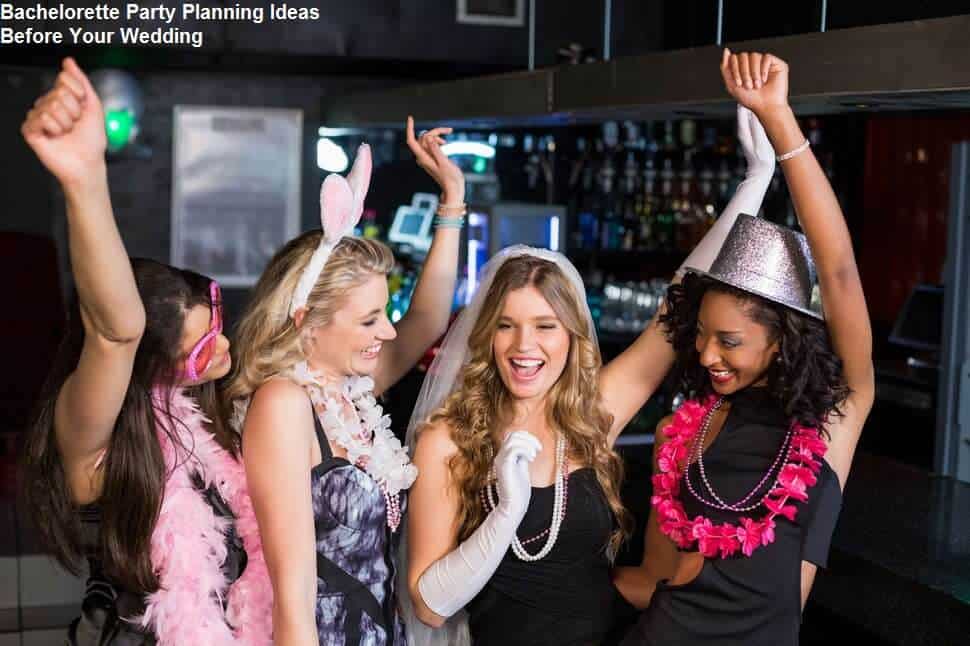 Bachelorette Party Planning, Fun Entertainment Ideas Before Your Wedding