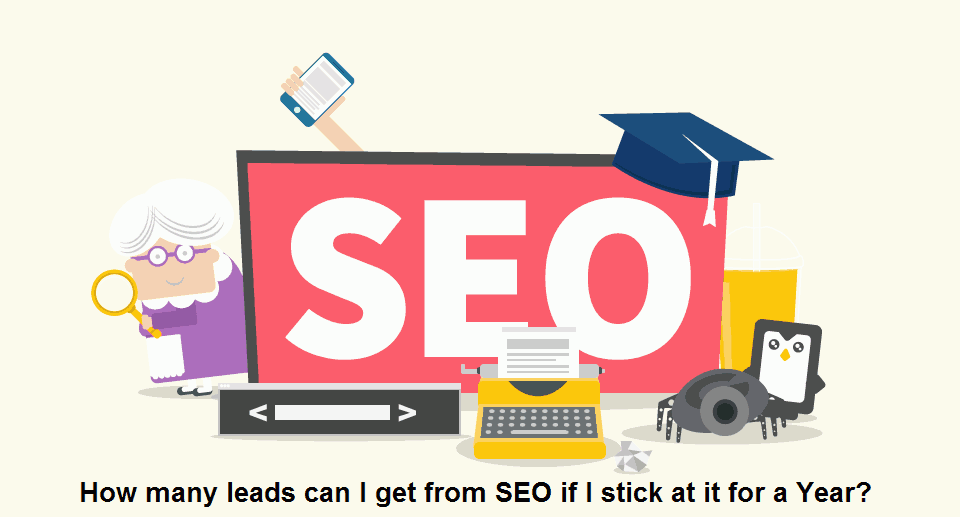 How many leads can I get from SEO if I stick at it for a Year