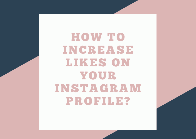 How To Increase Likes On Your Instagram Profile 