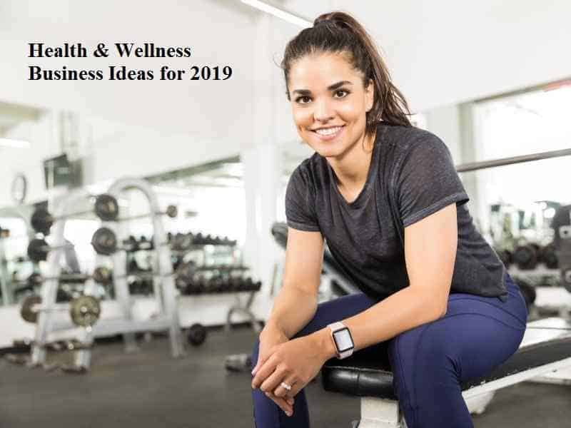 Health & Wellness Business Ideas for 2019
