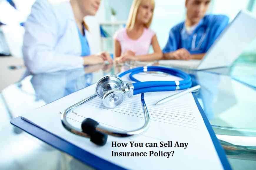 How You can Sell Any Insurance Policy