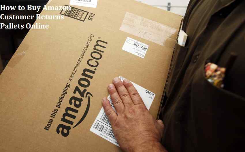 How to Buy Amazon Customer Returns Pallets Online