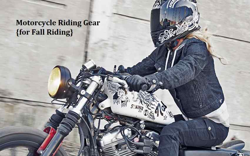 Motorcycle Riding Gear {for Fall Riding}