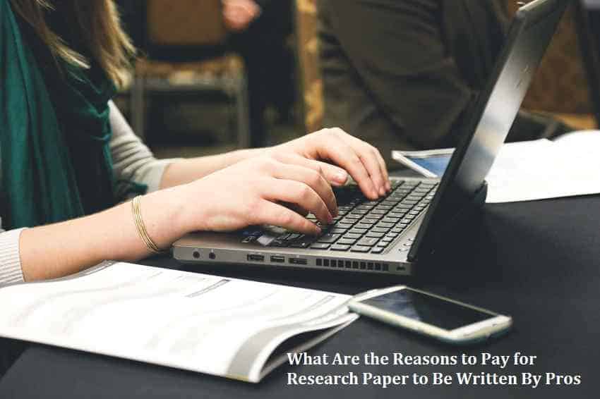 What Are the Reasons to Pay for Research Paper to Be Written By Pros