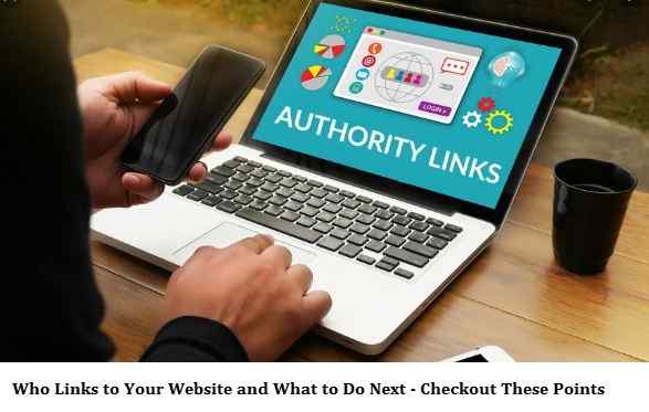 Who Links to Your Website and What to Do Next - Checkout These Points