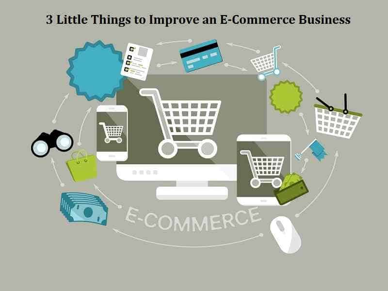 3 Little Things to Improve an E-Commerce Business