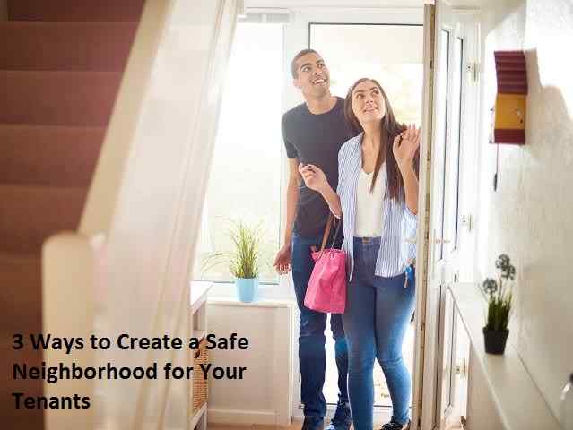 3 Ways to Create a Safe Neighborhood for Your Tenants