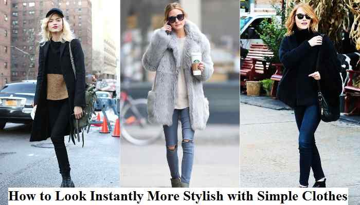 How to Look Instantly More Stylish with Simple Clothes