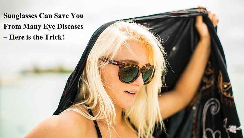 Sunglasses Can Save You From Many Eye Diseases