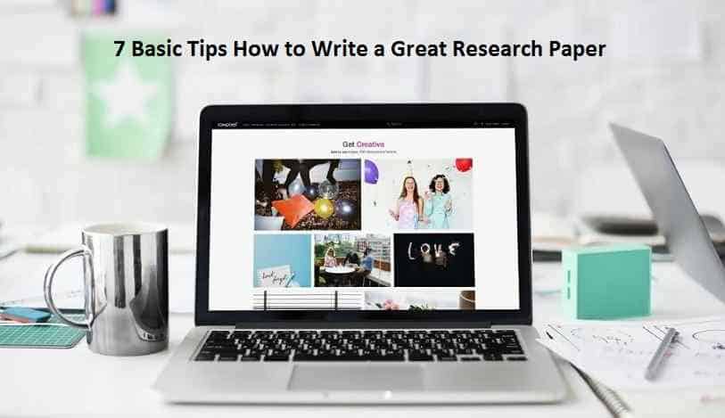 7 Basic Tips How to Write a Great Research Paper