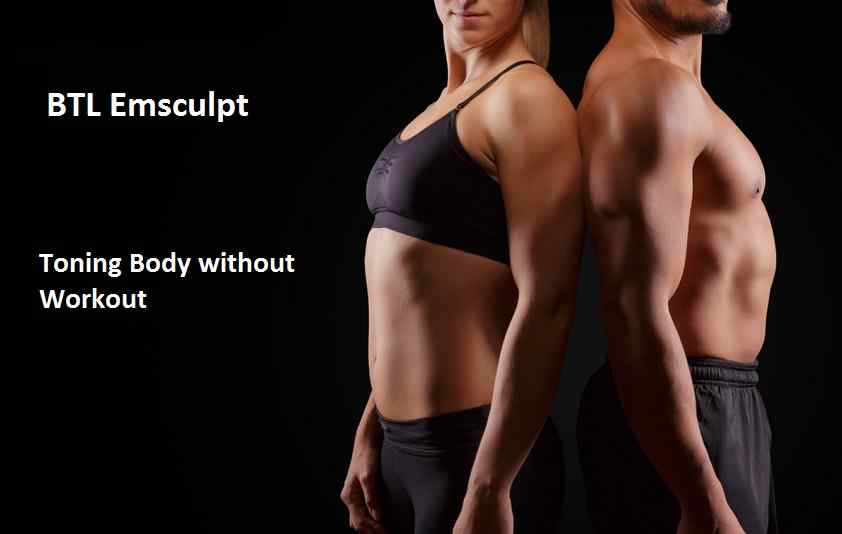 BTL Emsculpt - Toning Body without Workout