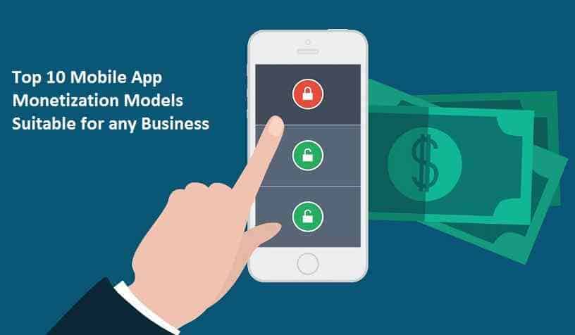 Top 10 Mobile App Monetization Models Suitable for any Business