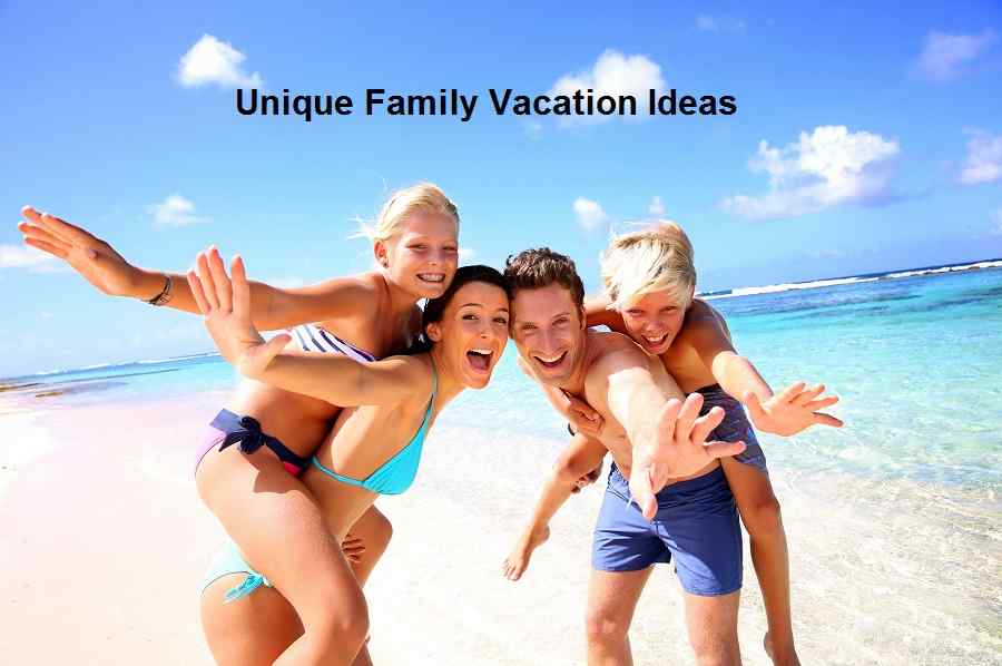 Unique Family Vacation Ideas