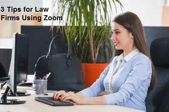3 Tips for Law Firms Using Zoom