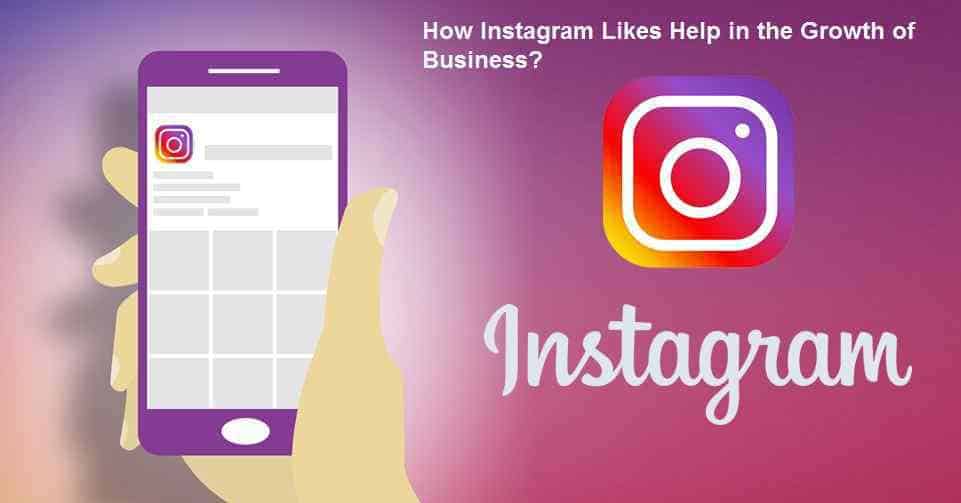 How Instagram Likes Help in the Growth of Business