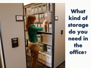 What kind of storage do you need in the office