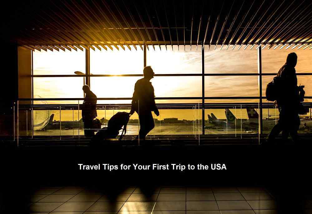Travel Tips for Your First Trip to the USA