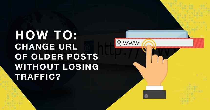 How to Change URL of Older Posts Without Losing Traffic