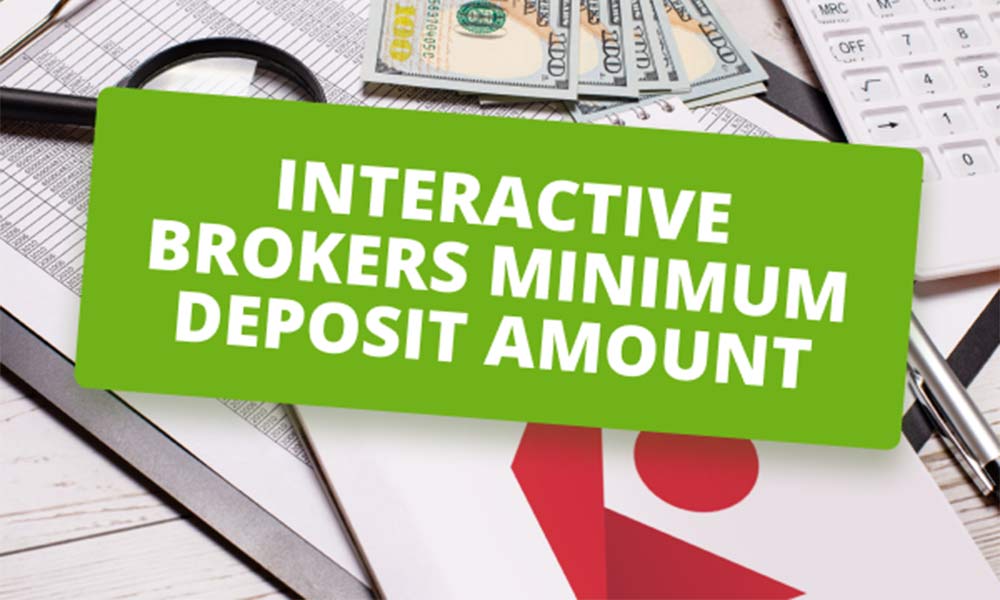 Interactive Brokers Minimum Deposit Amount