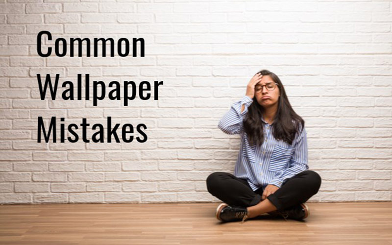 Wallpaper Mistakes