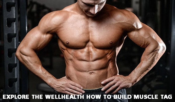 Wellhealth How to Build Muscle tag