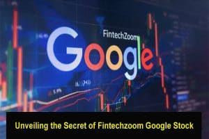 Secret of Fintechzoom Google Stock